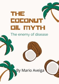 Coconut oil Myth & The Enemy of Disease