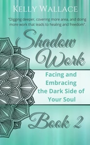 Shadow Work Book 2: Facing & Embracing  the Dark Side of Your Soul