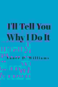 I'll Tell You Why I Do It