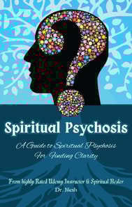 Spiritual Psychosis: A Guide to Spiritual Psychosis for  Finding Clarity