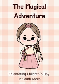 Magical Adventure: Celebrating Children's Day in South Korea,