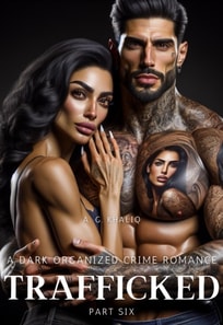 Trafficked Part 6: A Dark Organized Crime Romance