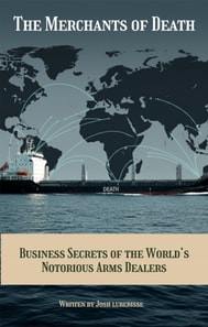 Merchants of Death: Business Secrets of the World's Notorious Arms Dealers