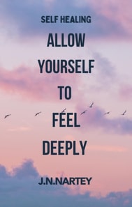 Allow Yourself to Feel Deeply