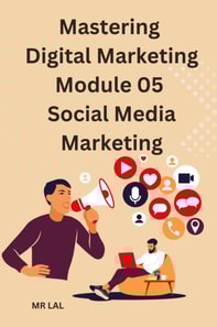 Mastering Digital Marketing Module 05 Social Media Marketing