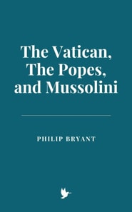 Vatican, The Popes, and Mussolini