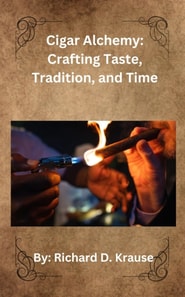 Cigar Alchemy: Crafting Taste, Tradition, and Time