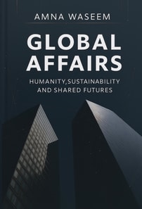 Global Affairs: Humanity, Sustainability, and Shared Futures