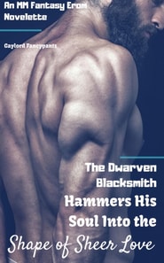 Dwarven Blacksmith Hammers His Soul Into the Shape of Sheer Love: An MM Fantasy Erom Novelette