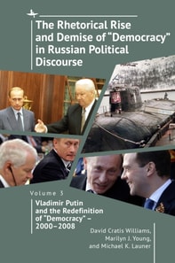 Rhetorical Rise and Demise of &quote;Democracy&quote; in Russian Political Discourse, Volume 3
