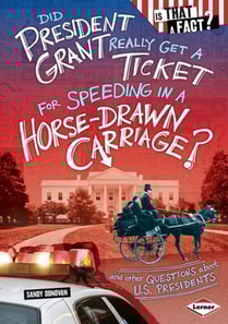 Did President Grant Really Get a Ticket for Speeding in a Horse-Drawn Carriage?