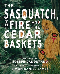 Sasquatch, the Fire and the Cedar Baskets