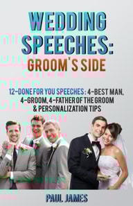 Wedding Speeches: Groom's Side: 12 Done For You Speeches