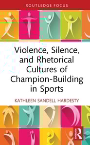 Violence, Silence, and Rhetorical Cultures of Champion-Building in Sports