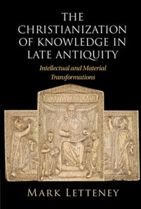 Christianization of Knowledge in Late Antiquity