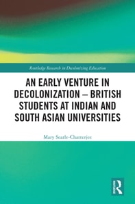 Early Venture in Decolonization - British Students at Indian and South Asian Universities