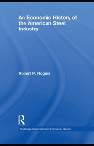 Economic History of the American Steel Industry