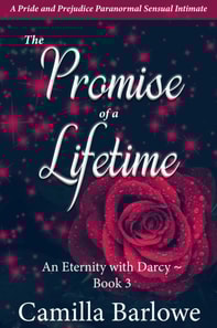 Promise of a Lifetime: A Pride and Prejudice Paranormal Sensual Intimate