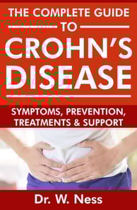 Complete Guide To Crohn's Disease: Symptoms, Prevention, Treatments and Support