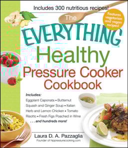 Everything Healthy Pressure Cooker Cookbook