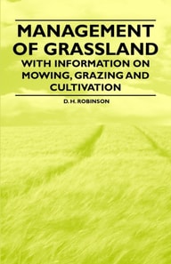 Management of Grassland - With Information on Mowing, Grazing and Cultivation
