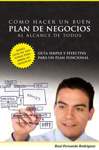 Plan De Negocios: Una Guia Simple Y Efectiva Para Un Plan De Negocios Que Si Funcione