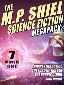 M.P. Shiel Science Fiction MEGAPACK(R)