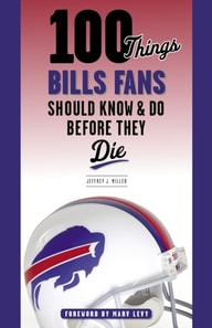 100 Things Bills Fans Should Know & Do Before They Die