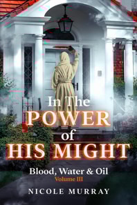 In The Power Of His Might: Blood, Water & Oil
