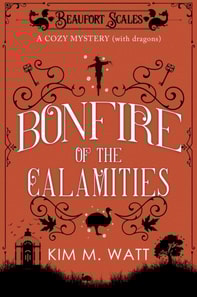 Bonfire of the Calamities - a Cozy Mystery (with Dragons)