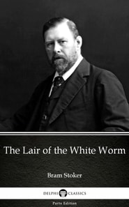 Lair of the White Worm by Bram Stoker - Delphi Classics (Illustrated)