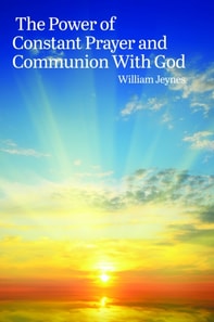Power of Constant Prayer and Communion With God