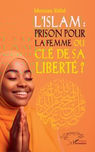 L'Islam : prison pour la femme ou cle de sa liberte  ?