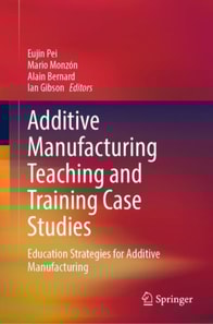 Additive Manufacturing Teaching and Training Case Studies