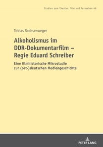 Alkoholismus im DDR-Dokumentarfilm – Regie Eduard Schreiber