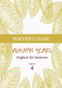 Autumn Years - Englisch fur Senioren 4 - Experts - Teacher's Guide