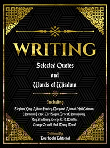 Writing: Selected Quotes And Words Of Wisdom