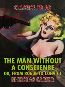 Man Without a Conscience, or, From Rogue to Convict