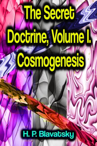 Secret Doctrine, Volume I. Cosmogenesis