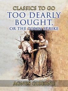 Too Dearly Bought, or The Town Strike