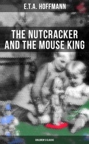 Nutcracker and the Mouse King (Children's Classic)