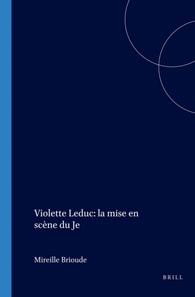 Violette Leduc: la mise en scene du Je