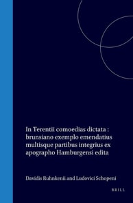 In Terentii comoedias dictata : brunsiano exemplo emendatius multisque partibus integrius ex apographo Hamburgensi edita