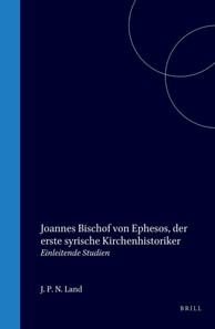 Joannes Bischof von Ephesos, der erste syrische Kirchenhistoriker