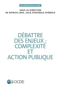 Les essentiels de l'OCDE Débattre des enjeux : complexité et action publique
