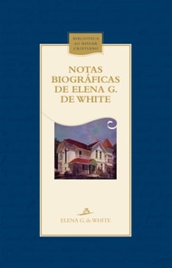 Notas biograficas de Elena G. de White