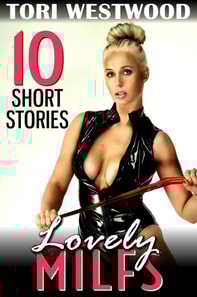 Lovely MILFs - 10 Short Stories  (MILF Erotica Breeding Erotica Anal Sex Erotica)