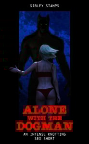 Alone With The Dogman: An Intense Knotting Sex Short