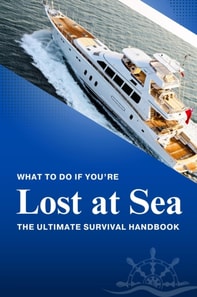 What to Do If You're Lost at Sea: The Ultimate Survival Handbook