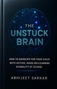 Unstuck Brain: How to Advocate for Your Child with Autism, ADHD, or a Learning Disability at School
